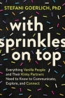 With Sprinkles on Top: Everything Vanilla People and Their Kinky Partners Need to Know to Communicate, Explore, and Connect Cover Image