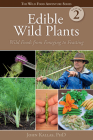 Edible Wild Plants, Volume 2: Wild Foods from Foraging to Feasting Cover Image