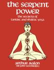 The Serpent Power: The Secrets of Tantric and Shaktic Yoga Cover Image