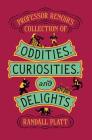 Professor Renoir’s Collection of Oddities, Curiosities, and Delights Cover Image