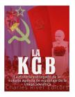 La KGB: La historia y el legado de la notoria agencia de espionaje de la Unión Soviética By Charles River Cover Image