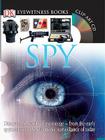 DK Eyewitness Books: Spy: Discover the World of Espionage from the Early Spymasters to the Electronic Surveillance of Today Cover Image