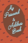 My Password & Address Book: Keep Track Of All Your Website Login Info In 1 Place! Great For Business Or Personal As We All Have Many Sites We Visi By Love Creative Planners Cover Image