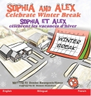 Sophia and Alex Celebrate Winter Break: Sophia et Alex Célèbrent les Vacances d'Hiver Cover Image