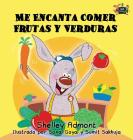 Me Encanta Comer Frutas y Verduras: I Love to Eat Fruits and Vegetables (Spanish Edition) (Spanish Bedtime Collection) Cover Image