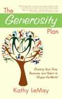 The Generosity Plan: Sharing Your Time, Treasure, and Talent to Shape the World By Kathy LeMay Cover Image