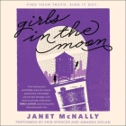 Girls in the Moon By Janet McNally, Erin Spencer (Read by), Amanda Dolan (Read by) Cover Image