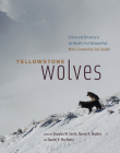 Yellowstone Wolves: Science and Discovery in the World's First National Park By Douglas W. Smith (Editor), Daniel R. Stahler (Editor), Daniel R. MacNulty (Editor), Jane Goodall (Foreword by) Cover Image