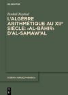 L'Algèbre Arithmétique Au Xiie Siècle: >Al-Bāhir (Scientia Graeco-Arabica #32) By Roshdi Rashed Cover Image