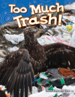 Too Much Trash! (Science: Informational Text) Cover Image
