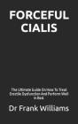 Forceful Cialis: The Ultimste Guide On How To Treat Erectile Dysfunction And Perform Well In Bed. Cover Image