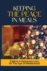 Keeping The Peace In Meals: Explore A Humorous Lens On The Joys Of Motherhood: The Mess And Meals Of The Holiday Season Cover Image