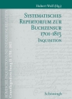 Systematisches Repertorium Zur Buchzensur 1701-1813 Teil 1: Indexkongregation Teil 2: Inquisition By Hubert Wolf (Editor) Cover Image