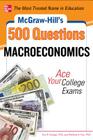 McGraw-Hill's 500 Macroeconomics Questions: Ace Your College Exams: 3 Reading Tests + 3 Writing Tests + 3 Mathematics Tests (McGraw-Hill's 500 Questions) Cover Image