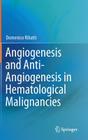 Angiogenesis and Anti-Angiogenesis in Hematological Malignancies By Domenico Ribatti Cover Image