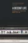 A Decent Life: Morality for the Rest of Us By Todd May Cover Image