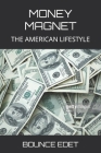 Money Magnet: The American Lifestyle By Bounce Edet Cover Image