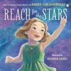 Reach for the Stars By Emily Calandrelli, Honee Jang (Illustrator) Cover Image