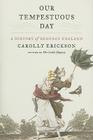 Our Tempestuous Day: A History of Regency England By Carolly Erickson Cover Image