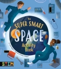 The Super Smart Space Activity Book By Lisa Regan, Emma Trithart (Illustrator) Cover Image
