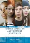 Forensic Evaluation and Treatment of Juveniles: Innovation and Best Practices By Randall Salekin Cover Image