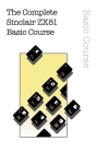 The Complete Sinclair ZX81 Basic Course By Beam Software Cover Image