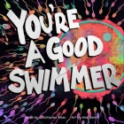 You're a Good Swimmer By Christopher Rivas, Ariel Boroff (Illustrator) Cover Image