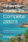 Travel Guide To Cómpeta 2023: Unveiling The Hidden Gem: Exploring The Charm Of Cómpeta In 2023 By Gregory Smith Cover Image