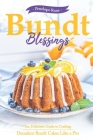 Bundt Blessings: The Definitive Guide to Crafting Decadent Bundt Cakes Like a Pro By Penelope Rane Cover Image