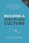 Building a Discipling Culture, 3rd Edition By Mike Breen Cover Image
