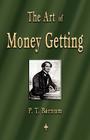 The Art of Money Getting: Golden Rules for Making Money By P. T. Barnum Cover Image