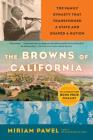 The Browns of California: The Family Dynasty that Transformed a State and Shaped a Nation By Miriam Pawel Cover Image