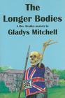 The Longer Bodies: A Mrs. Bradley Mystery (Rue Morgue Vintage Mysteries) By Glaldys Mitchell Cover Image