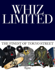 Whiz Limited: The Finest of Tokyo Street By Whiz Limited, Hiroaki Shitano Cover Image