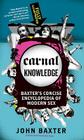 Carnal Knowledge: Baxter's Concise Encyclopedia of Modern Sex By John Baxter Cover Image
