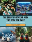 The Buddy Footwear with this Book for Baby: Crafting 60 Charming Animal Slippers Cover Image