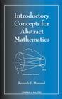Introductory Concepts for Abstract Mathematics By Kenneth E. Hummel Cover Image
