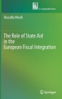 The Role of State Aid in the European Fiscal Integration By Rossella Miceli Cover Image