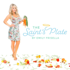 The Saint's Plate & the Sinner's Dinner By Emily Frisella Cover Image