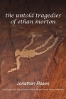 The Untold Tragedies of Ethan Morton By Jonathan Rosen Cover Image