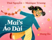 Mai's Áo Dài By Thai Nguyen, Monique Truong, Dung Ho (Illustrator) Cover Image