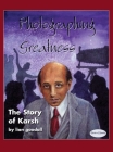 Photographing Greatness: The Story of Karsh (Stories of Canada #11) Cover Image