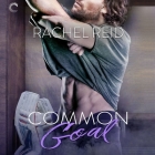 Common Goal Lib/E By Rachel Reid, Cooper North (Read by) Cover Image