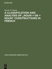 A Classification and Analysis of Noun + de + Noun Constructions in French (Janua Linguarum. Series Practica #227) Cover Image