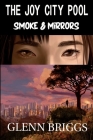 The Joy City Pool Smoke & Mirrors By Glenn Briggs Cover Image