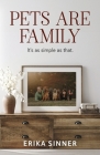 Pets are Family: It's as simple as that. Cover Image