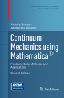 Continuum Mechanics Using Mathematica(r): Fundamentals, Methods, and Applications (Modeling and Simulation in Science) By Antonio Romano, Addolorata Marasco Cover Image