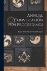 Annual Convocation 1904 Proceedings By Royal Arch Masons Grand Chapter (Can (Created by) Cover Image