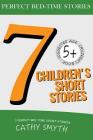7 Children's Short Stories: Short Stories for Kids, Kids Books, Bedtime Stories For Kids, Children Books, Early Readers (5+) Cover Image