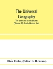 The universal geography: the earth and its inhabitants (Volume IX) South-Western Asia Cover Image